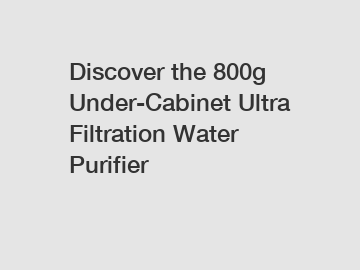 Discover the 800g Under-Cabinet Ultra Filtration Water Purifier