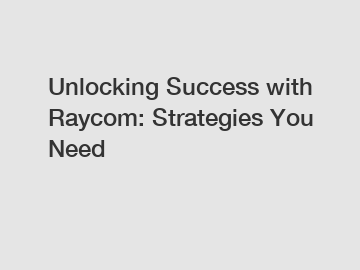 Unlocking Success with Raycom: Strategies You Need
