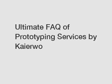 Ultimate FAQ of Prototyping Services by Kaierwo