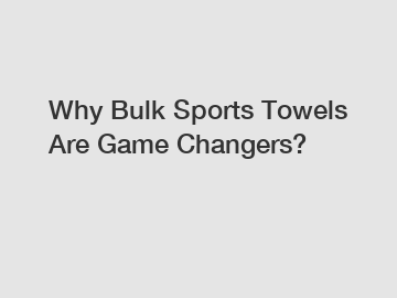 Why Bulk Sports Towels Are Game Changers?