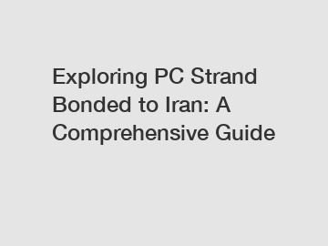 Exploring PC Strand Bonded to Iran: A Comprehensive Guide