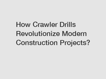 How Crawler Drills Revolutionize Modern Construction Projects?