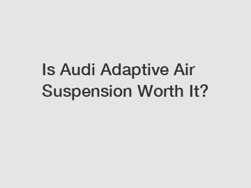 Is Audi Adaptive Air Suspension Worth It?