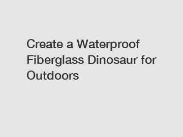 Create a Waterproof Fiberglass Dinosaur for Outdoors