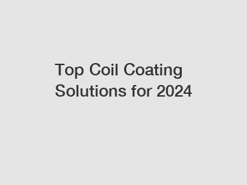 Top Coil Coating Solutions for 2024