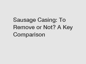 Sausage Casing: To Remove or Not? A Key Comparison