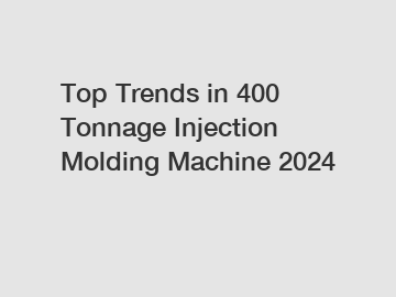 Top Trends in 400 Tonnage Injection Molding Machine 2024