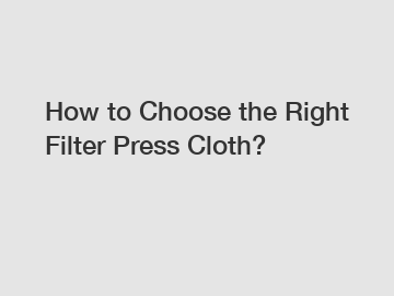 How to Choose the Right Filter Press Cloth?