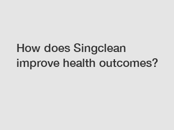 How does Singclean improve health outcomes?