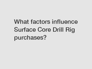 What factors influence Surface Core Drill Rig purchases?