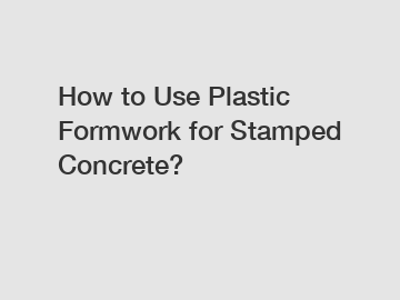 How to Use Plastic Formwork for Stamped Concrete?