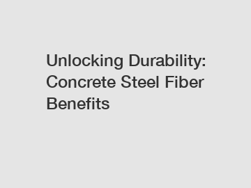 Unlocking Durability: Concrete Steel Fiber Benefits