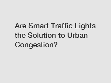 Are Smart Traffic Lights the Solution to Urban Congestion?