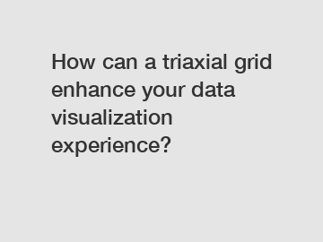 How can a triaxial grid enhance your data visualization experience?