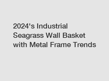 2024's Industrial Seagrass Wall Basket with Metal Frame Trends