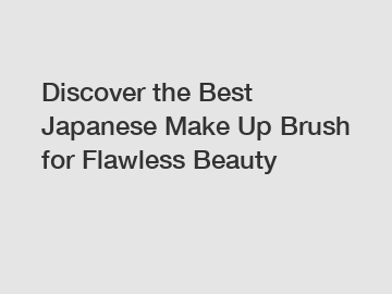 Discover the Best Japanese Make Up Brush for Flawless Beauty