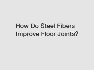 How Do Steel Fibers Improve Floor Joints?