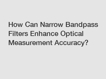 How Can Narrow Bandpass Filters Enhance Optical Measurement Accuracy?