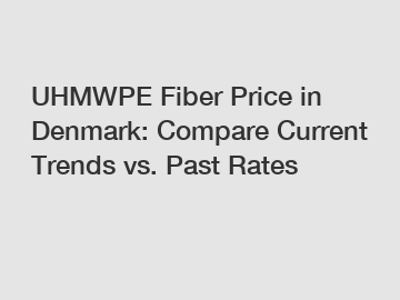 UHMWPE Fiber Price in Denmark: Compare Current Trends vs. Past Rates