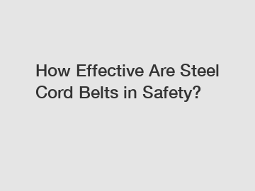 How Effective Are Steel Cord Belts in Safety?