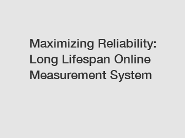 Maximizing Reliability: Long Lifespan Online Measurement System