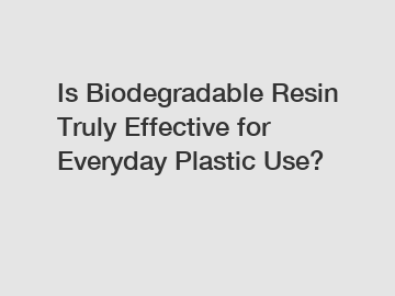 Is Biodegradable Resin Truly Effective for Everyday Plastic Use?