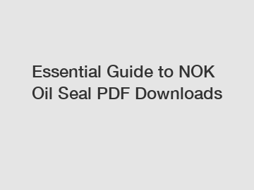 Essential Guide to NOK Oil Seal PDF Downloads