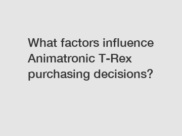 What factors influence Animatronic T-Rex purchasing decisions?