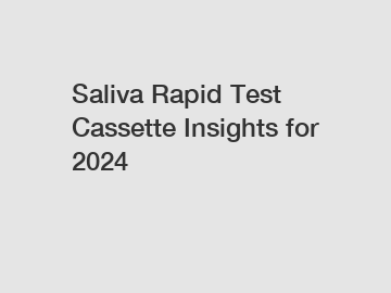 Saliva Rapid Test Cassette Insights for 2024