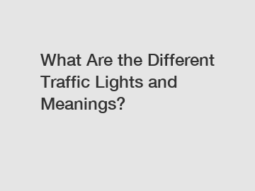 What Are the Different Traffic Lights and Meanings?