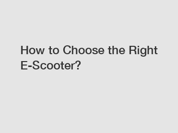 How to Choose the Right E-Scooter?