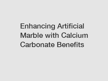 Enhancing Artificial Marble with Calcium Carbonate Benefits