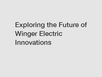Exploring the Future of Winger Electric Innovations