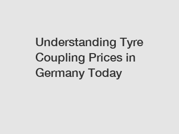 Understanding Tyre Coupling Prices in Germany Today