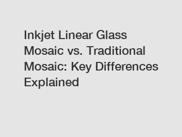 Inkjet Linear Glass Mosaic vs. Traditional Mosaic: Key Differences Explained
