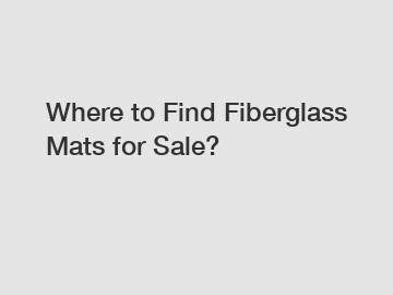 Where to Find Fiberglass Mats for Sale?