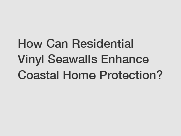 How Can Residential Vinyl Seawalls Enhance Coastal Home Protection?