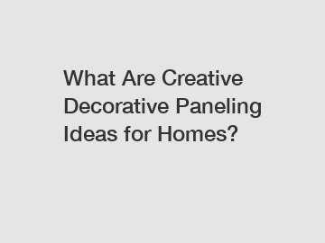 What Are Creative Decorative Paneling Ideas for Homes?