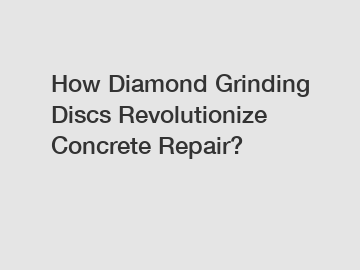 How Diamond Grinding Discs Revolutionize Concrete Repair?