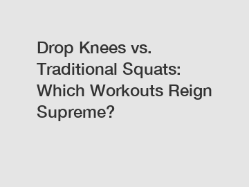 Drop Knees vs. Traditional Squats: Which Workouts Reign Supreme?