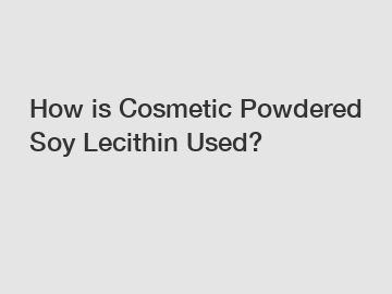 How is Cosmetic Powdered Soy Lecithin Used?