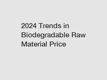 2024 Trends in Biodegradable Raw Material Price