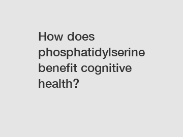 How does phosphatidylserine benefit cognitive health?