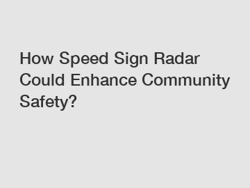 How Speed Sign Radar Could Enhance Community Safety?