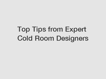 Top Tips from Expert Cold Room Designers