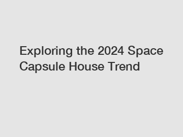 Exploring the 2024 Space Capsule House Trend