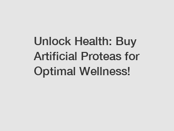 Unlock Health: Buy Artificial Proteas for Optimal Wellness!