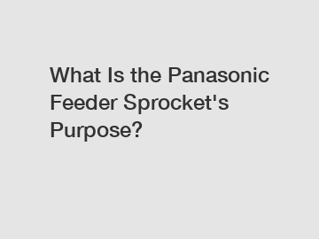 What Is the Panasonic Feeder Sprocket's Purpose?