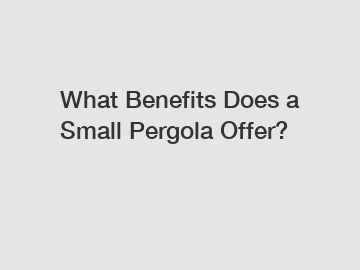 What Benefits Does a Small Pergola Offer?