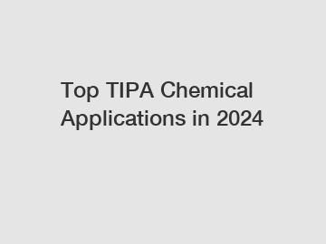 Top TIPA Chemical Applications in 2024